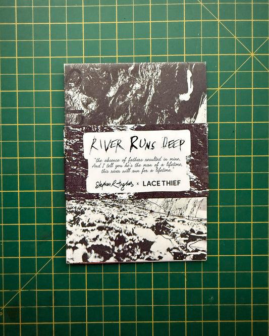 River Runs Deep - Stephen Hughes X Lace Thief